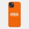 If It Aint On Strava It Never Happened Phone Case Official Cycling Merch