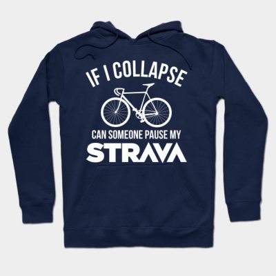 If I Collapse Can Someone Pause My Strava Hoodie Official Cycling Merch