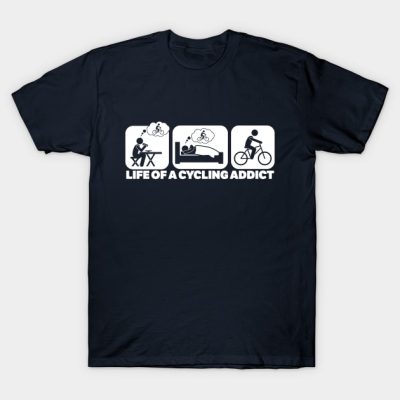 Life Of A Cycling Addict T-Shirt Official Cycling Merch