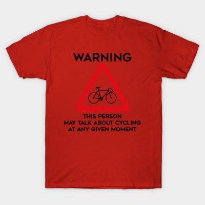 Cycling Design Warning This Person May Talk About  T-Shirt Official Cycling Merch