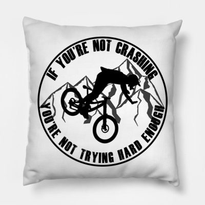 If Your Not Crashing Your Not Trying Hard Enough Throw Pillow Official Cycling Merch