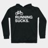 Running Sucks Hoodie Official Cycling Merch