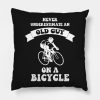 Never Underestimate An Old Guy On A Bicycle Throw Pillow Official Cycling Merch