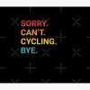 Sorry Can'T Cycling Bye Funny Cycling Tapestry Official Cycling Merch