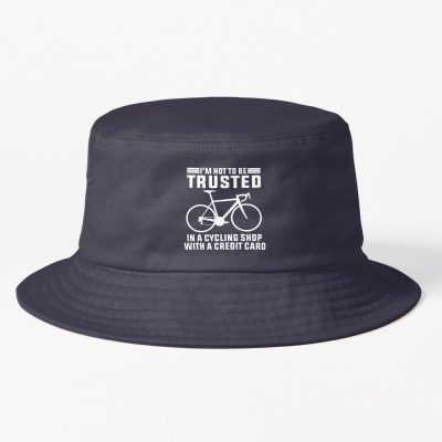 Not To Be Trusted In A Cycling Store, Funny Cycling, Cyclist Quote Bucket Hat Official Cycling Merch