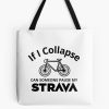 If I Collapse Strava T Shirt/ Could You Pause /Funny Running Cycling Tour Tote Bag Official Cycling Merch