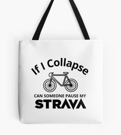 If I Collapse Strava T Shirt/ Could You Pause /Funny Running Cycling Tour Tote Bag Official Cycling Merch