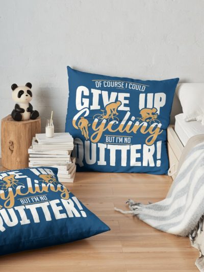 I Could Give Up Cycling But I'M No Quitter Throw Pillow Official Cycling Merch