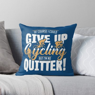 I Could Give Up Cycling But I'M No Quitter Throw Pillow Official Cycling Merch