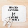 Funny Cycling, Education Is Important But Cycling Is Importanter #Cycling ,Funny Cycling Bath Mat Official Cycling Merch