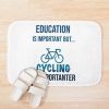 Education Is Important But Cycling Is Importanter #Cycling ,Funny Cycling Bath Mat Official Cycling Merch