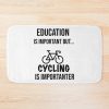 Funny Cycling, Education Is Important But Cycling Is Importanter #Cycling ,Funny Cycling Bath Mat Official Cycling Merch