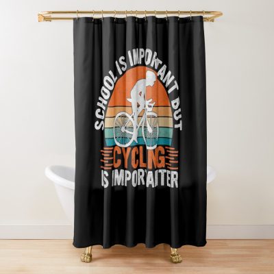 School Is Important But Cycling Is Importanter - Cyclist'S Humor Gift Shower Curtain Official Cycling Merch